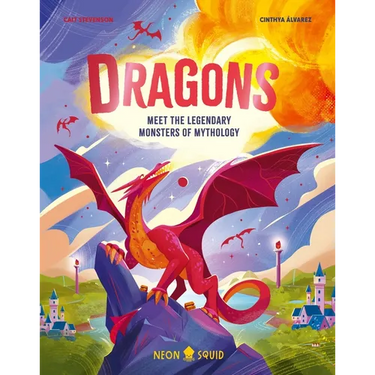 Dragons: Meet the Legendary Monsters of Mythology