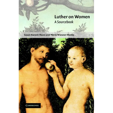 Luther on Women: A Sourcebook