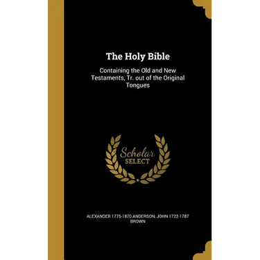 The Holy Bible: Containing the Old and New Testaments, Tr. out of the Original Tongues