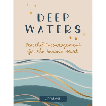 Deep Waters Journal: Peaceful Encouragement for the Anxious Heart