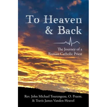 To Heaven & Back: The Journey of a Roman Catholic Priest