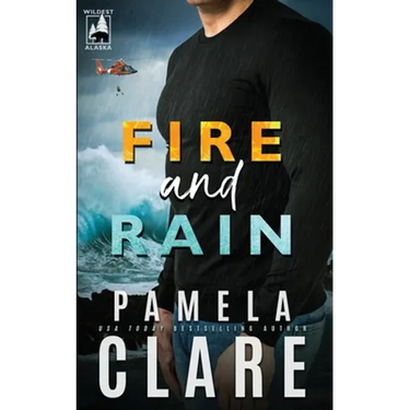 Fire and Rain: A Wildest Alaska Novel