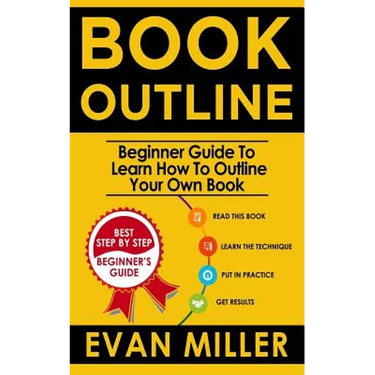 Book Outline: Beginner Guide to Learn How to Outline Your Own Book