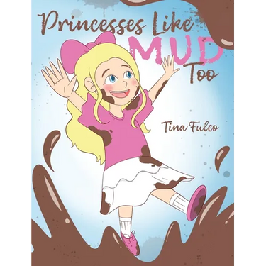 Princesses Like Mud Too