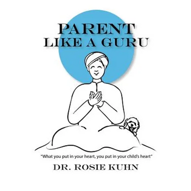 Parent Like a Guru: What You Put in Your Heart You Put In Your Child's Heart
