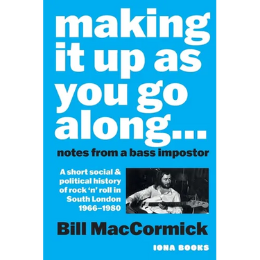 Making it up as you go Along: A Short Social and Political History of Rock 'n' Roll in South London 1966 -1980