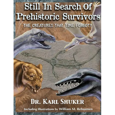 Still in Search of Prehistoric Survivors: The Creatures That Time Forgot?