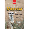 Meerkats The Ultimate Meerkat Book for Kids: 100+ Amazing Meerkat Facts, Photos, Quiz & More