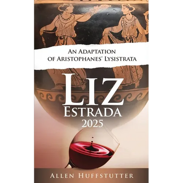 Liz Estrada 2025, An Adaption of Aristophanes' Lysistrata