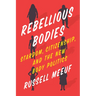 Rebellious Bodies: Stardom, Citizenship, and the New Body Politics