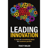 Leading Innovation: 5 Steps to Monetising Ideas for Business Growth