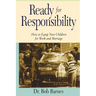 The Ready for Responsibility: How to Equip Your Children for Work and Marriage