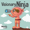 Visionary Ninja: A Children's Book About Seeing What Others Can't
