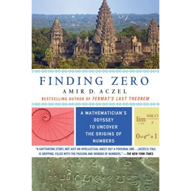 Finding Zero: A Mathematician's Odyssey to Uncover the Origins of Numbers