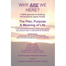 Why Are We Here?: A new approach to studying the Bible clearly reveals the purpose of life.