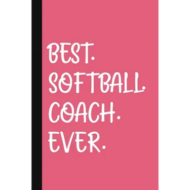Best. Softball. Coach. Ever.: A Thank You Gift For Softball Coach Volunteer Softball Coach Gifts Softball Coach Appreciation Pink
