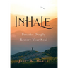 Inhale: Breathe Deeply Restore Your Soul