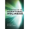A Symposium on Scriptural Holiness