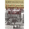 Without Consent or Contract: The Rise and Fall of American Slavery (Revised)