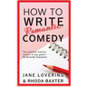 How to Write Romantic Comedy: A concise and fun-to-read guide to writing funny romance novels