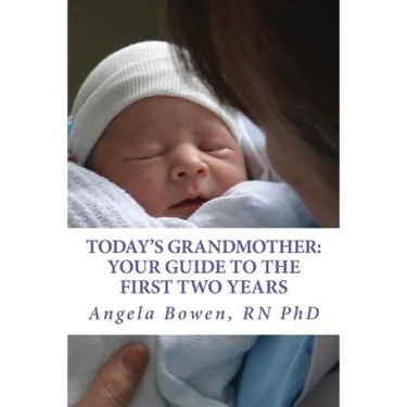 Today's Grandmother: Your Guide to the First Two Years: A lot has changed since you had your baby! The how-to book to become an active and engaged gra