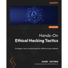 Hands-On Ethical Hacking Tactics: Strategies, tools, and techniques for effective cyber defense