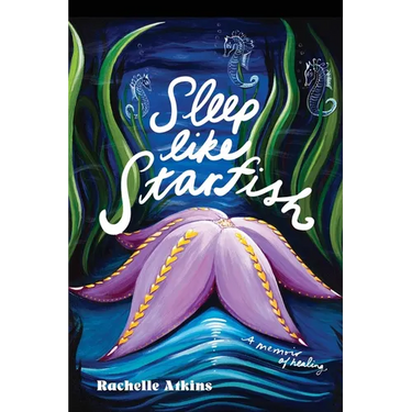 Sleep like Starfish: A Memoir of Healing
