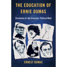 The Education of Ernie Dumas: Chronicles of the Arkansas Political Mind