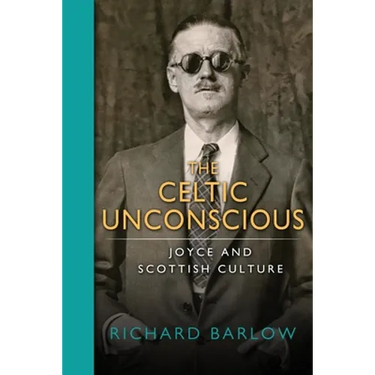 The Celtic Unconscious: Joyce and Scottish Culture