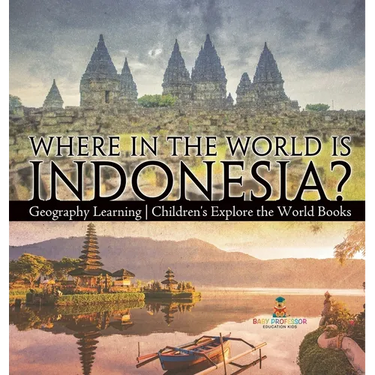 Where in the World is Indonesia? Geography Learning Children's Explore the World Books