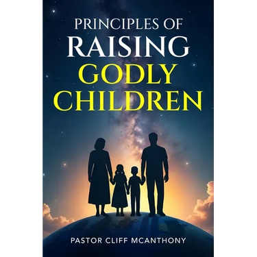 Principles of Raising Godly Children