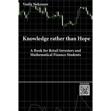 Knowledge rather than Hope: A Book for Retail Investors and Mathematical Finance Students