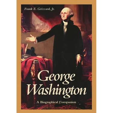 George Washington: A Biographical Companion