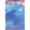 If I Were God I Would Also Start with Light