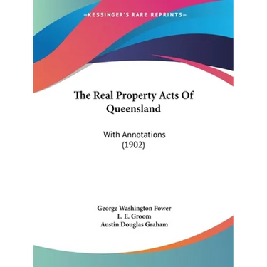 The Real Property Acts Of Queensland: With Annotations (1902)
