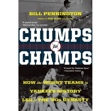 Chumps to Champs: How the Worst Teams in Yankees History Led to the '90s Dynasty