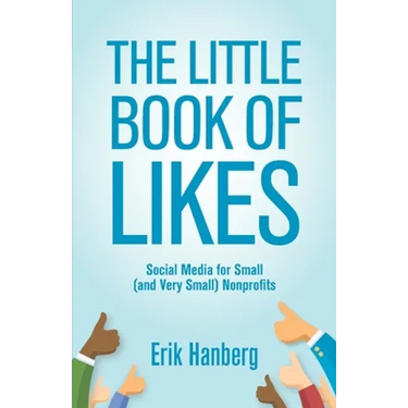 The Little Book of Likes: Social Media for Small (and Very Small) Nonprofits
