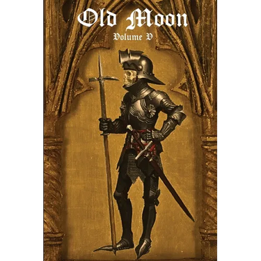 Old Moon Quarterly: Issue 5, Summer 2023: A Magazine of Dark Fantasy and Sword and Sorcery