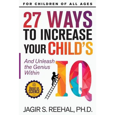 27 Ways to Increase Your Child's IQ: And Unleash the Genius Within