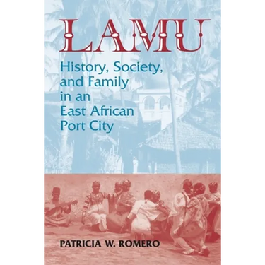 Lamu: History, Society, and Family in an East African Port City