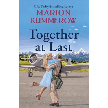 Together at Last: An inspiring WW2 Novel about true love and resilience