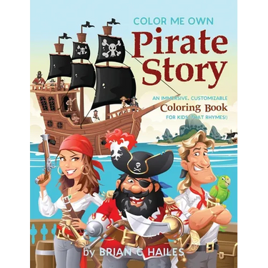 Color Me Own Pirate Story: An Immersive, Customizable Coloring Book for Kids (That Rhymes!)