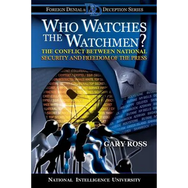 Who Watches the Watchmen? The Conflict Between National Security and Freedom of the Press