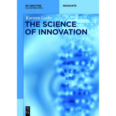 The Science of Innovation: A Comprehensive Approach for Innovation Management