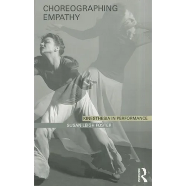 Choreographing Empathy: Kinesthesia in Performance
