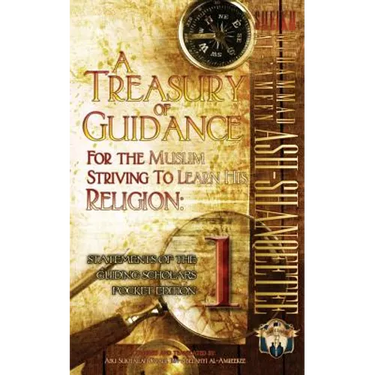 A Treasury of Guidance For the Muslim Striving to Learn his Religion: Sheikh Muhammad al-'Ameen Ash-Shanqeetee: Statements of the Guiding Scholars Poc