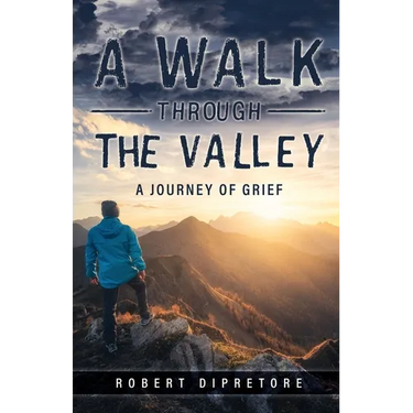 A Walk Through the Valley: A Journey of Grief