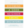 Becoming a Good Neighbor Among Dictators: The U.S. Foreign Service in Guatemala, El Salvador, and Honduras