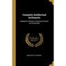 Complete Intellectual Arithmetic: Adapted to Classes in Grammar Schools and Academies