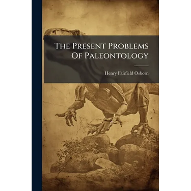 The Present Problems Of Paleontology